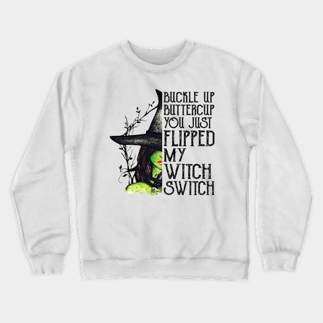 Buckle Up Buttercup You Just Flipped My Witch Switch Shirt Funny Halloween Gift Crewneck Sweatshirt by Krysta Clothing